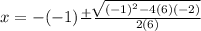 x=-(-1)\frac{+}{}\frac{\sqrt[]{(-1)^2-4(6)(-2)} }{2(6)}