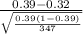 \frac{0.39-0.32}{\sqrt{\frac{0.39(1-0.39)}{347} } }