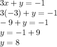 3x+y=-1\\3(-3)+y=-1\\-9+y=-1\\y=-1+9\\y=8