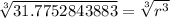 \sqrt[3]{31.7752843883}=\sqrt[3]{r^3}