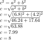 c^2=a^2+b^2\\c=\sqrt[]{a^2+b^2}\\c=\sqrt[]{(6.8)^2+(4.2)^2}\\ c=\sqrt[]{46.24+17.64}\\c=\sqrt[]{63.88}\\ c=7.99\\c=8