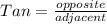 Tan=\frac{opposite}{adjacent}