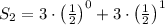 S_{2} = 3\cdot \left(\frac{1}{2} \right)^{0} + 3\cdot \left(\frac{1}{2} \right)^{1}