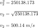 v_2^2 = 250138.173\\\\v_2 = \sqrt{250138.173} \\\\v_2 = 500.14  \ m/s