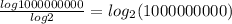 \frac{log1000000000}{log2} = log_{2} (1000000000)
