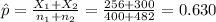 \hat p=\frac{X_{1}+X_{2}}{n_{1}+n_{2}}=\frac{256+300}{400+482}=0.630