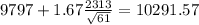 9797+1.67\frac{2313}{\sqrt{61}}=10291.57