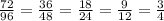 \frac{72}{96} =\frac{36}{48}=\frac{18}{24}  =\frac{9}{12} =\frac{3}{4}