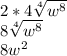 2*4\sqrt[4]{w^8}\\ 8\sqrt[4]{w^8}\\8w^2