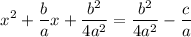 $x^2+\frac{b}{a}x +\frac{b^2}{4a^2} = \frac{b^2}{4a^2}-\frac{c}{a}$