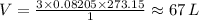 V = \frac{3 \times 0.08205 \times 273.15}{1} \approx  67 \,  L
