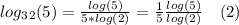 log_3_2(5)=\frac{log(5)}{5*log(2)}=\frac{1}{5} \frac{log(5)}{log(2)}\hspace{10}(2)