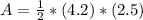 A = \frac{1}{2}*(4.2)*(2.5)