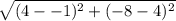 \sqrt{(4--1)^{2}+(-8-4)^{2}  }