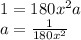 1=180x^2a\\a=\frac{1}{180x^2}
