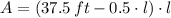 A = (37.5\,ft-0.5\cdot l)\cdot l