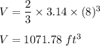 V=\dfrac{2}{3}\times 3.14\times (8)^3\\\\V=1071.78\ ft^3