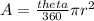 A = \frac{theta}{360} \pi r^{2}