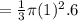 =\frac13 \pi (1)^2.6
