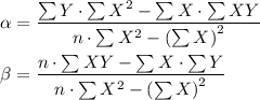 \begin{aligned} 							\alpha  &= \frac{\sum{Y} \cdot \sum{X^2} - \sum{X} \cdot \sum{XY} }{n \cdot \sum{X^2} - \left(\sum{X}\right)^2}  \\\beta &= \frac{ n \cdot \sum{XY} - \sum{X} \cdot \sum{Y}}{n \cdot \sum{X^2} - \left(\sum{X}\right)^2} 							\end{aligned}