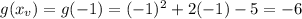g(x_{v}}) = g(-1) = (-1)^{2} +2(-1) - 5 =  -6