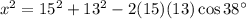 x^2 = 15^2 + 13^2 - 2(15)(13) \cos 38^\circ