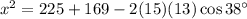 x^2 = 225 + 169 - 2(15)(13) \cos 38^\circ