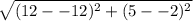\sqrt{(12 -  - 12)^{2}+(5 - -2)^{2}  }