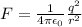 F=\frac{1}{4\pi \epsilon _0}\frac{q^2}{r^2}