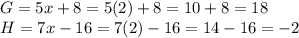 G=5x+8=5(2)+8=10+8=18\\H=7x-16=7(2)-16=14-16=-2