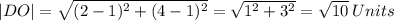 |DO|=\sqrt{(2-1)^2+(4-1)^2}=\sqrt{1^2+3^2}=\sqrt{10} \:Units