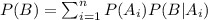 P(B) = \sum_{i=1}^{n} P(A_i)P(B|A_i)
