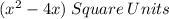 (x^2-4x) \:Square \:Units