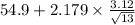 54.9 +2.179 \times {\frac{3.12}{\sqrt{13} } }