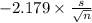 -2.179 \times {\frac{s}{\sqrt{n} } }