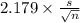 2.179 \times {\frac{s}{\sqrt{n} } }