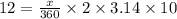 12=\frac{x}{360}\times 2\times 3.14\times 10