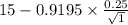 15-0.9195 \times {\frac{0.25}{\sqrt{1} } }
