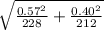 \sqrt{\frac{0.57^2}{228} +\frac{0.40^2}{212} }