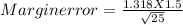 Margin error = \frac{1.318X 1.5}{\sqrt{25} }