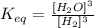 K_{eq}=\frac{[H_2O]^3}{[H_2]^3}
