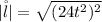 |\r l| = \sqrt{(24 t^2) ^2}