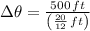 \Delta \theta = \frac{500\,ft}{\left(\frac{20}{12}\,ft \right)}