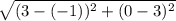\sqrt{(3-(-1))^2+(0-3)^2}