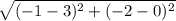 \sqrt{(-1-3)^2+(-2-0)^2}