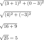 \sqrt{(3+1)^2+(0-3)^2}\\\\ \sqrt{(4)^2+(-3)^2}\\\\\sqrt{16+9}\\  \\\sqrt{25}=5