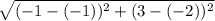 \sqrt{(-1-(-1))^2+(3-(-2))^2}