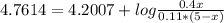 4.7614=4.2007+log\frac{0.4x}{0.11*(5-x)}