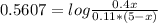 0.5607=log\frac{0.4x}{0.11*(5-x)}