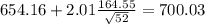 654.16+2.01\frac{164.55}{\sqrt{52}}=700.03